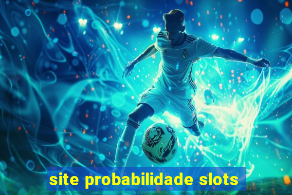 site probabilidade slots